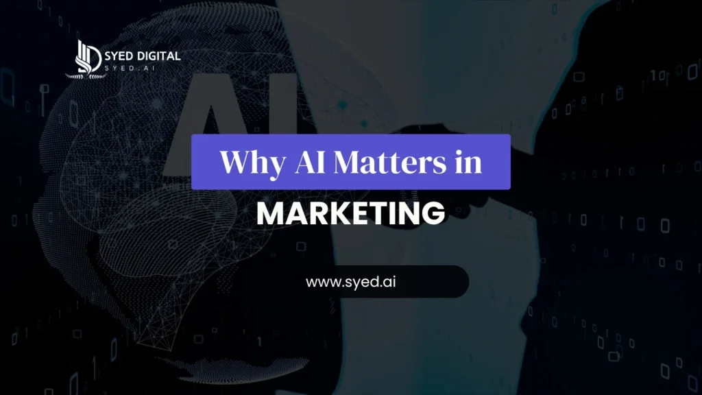 Why AI Matters in Marketing